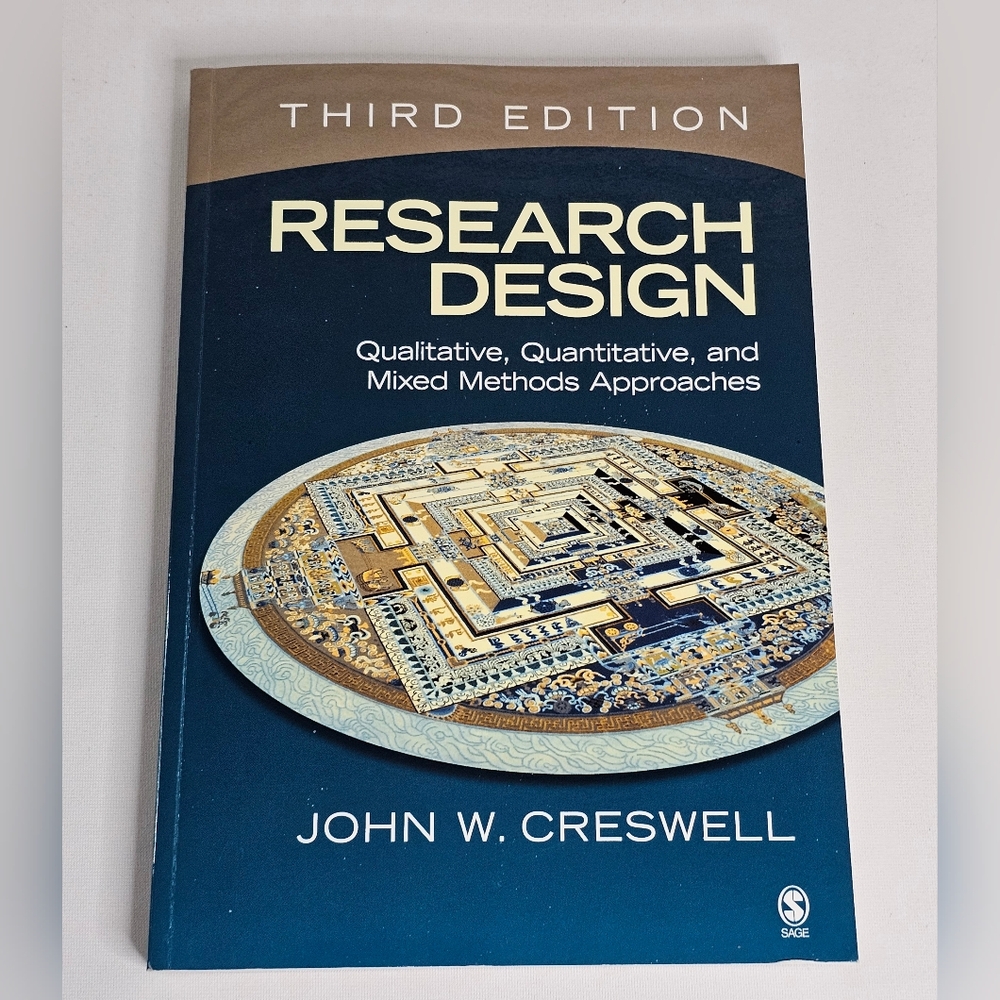 Research Design: Qualitative Quantitative Mixed Methods Approaches, Creswell 3rd